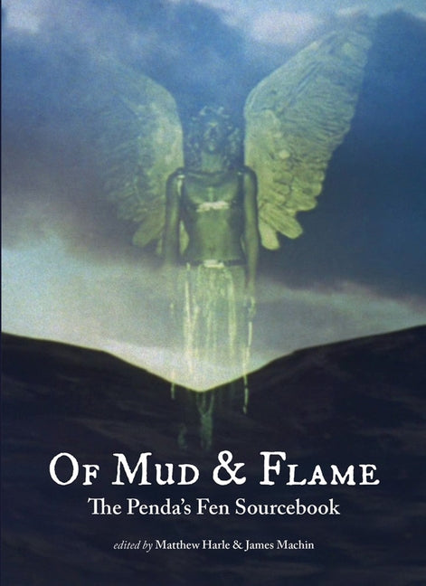 Of Mud and Flame: A Penda's Fen Sourcebook Paperback MIT Press