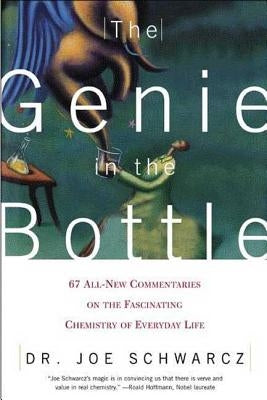 The Genie in the Bottle: 67 All-New Commentaries on the Fascinating Chemistry of Everyday Life Paperback St. Martins Press-3PL
