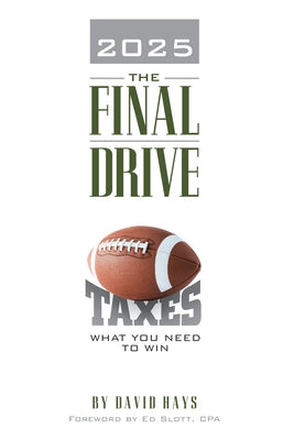 2025 the Final Drive: What You Need to Win by Hays, David
