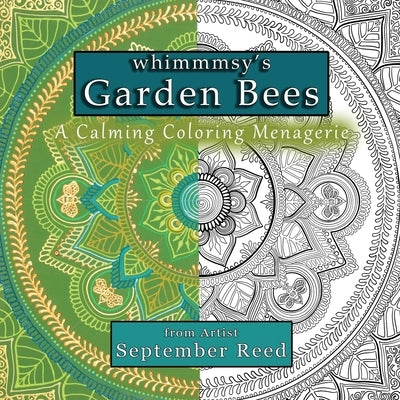 whimmmsy's Garden Bees: A Calming Coloring Menagerie by Reed, September