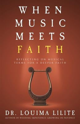 When Music Meets Faith: Reflecting on Musical Terms for a Deeper Faith by Lilite, Louima