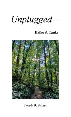 Unplugged- Haiku & Tanka by Salzer, Jacob