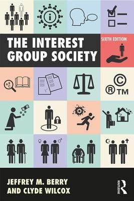 The Interest Group Society by Berry, Jeffrey M.