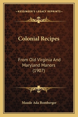 Paperback book cover of "Colonial Recipes from Old Virginia and Maryland Manors" by Kessinger Publishing, featuring historical culinary illustrations.