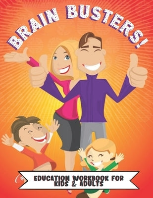 Brain Busters Education Work Book For Kids And Adults: Growth Mindset Workbook for Kids And Adults: 50 Fun Activities For The Whole Family to Think Cr Paperback Independently Published