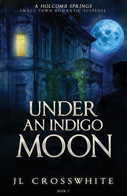 Under an Indigo Moon: a Holcomb Springs Small Town Romantic Suspense Book 2 Paperback Tandem Services