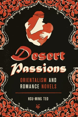 Desert Passions: Orientalism and Romance Novels Paperback University of Texas Press