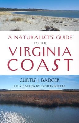 A Naturalist's Guide to the Virginia Coast by Badger, Curtis J.