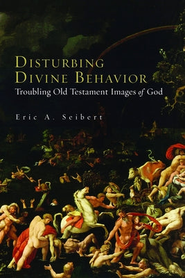 Disturbing Divine Behavior: Troubling Old Testament Images of God Paperback Fortress Press