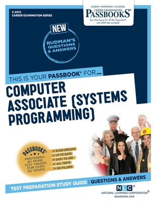 Computer Associate (Systems Programming) (C-2472): Passbooks Study Guide by Corporation, National Learning