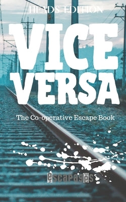Vice Versa: The Cooperative Puzzle Escape Book - Heads Edition Paperback Independently Published