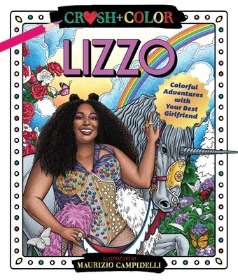 Crush and Color: Lizzo: Colorful Adventures with Your Best Girlfriend by Campidelli, Maurizio