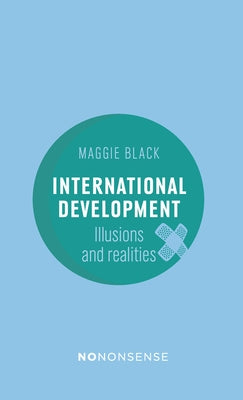 Nononsense International Development: Illusions and Realities Paperback New Internationalist