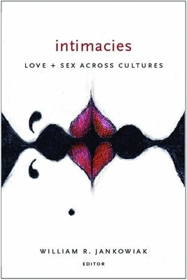 Intimacies: Love and Sex Across Cultures Paperback Columbia University Press