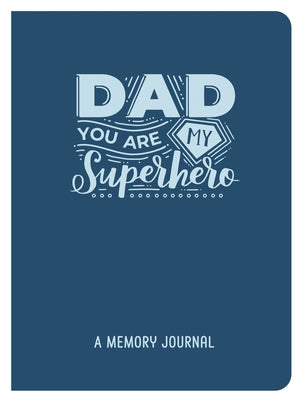 Dad, You Are My Superhero: A Memory Journal by New Seasons