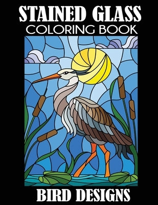 Stained Glass Coloring Book: Bird Designs by Creative Coloring Press