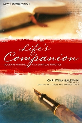 Life's Companion: Journal Writing as a Spiritual Practice by Baldwin, Christina