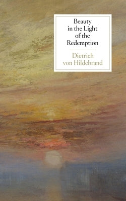 Beauty in the Light of the Redemption Paperback Hildebrand Press