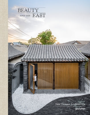 Beauty and the East: New Chinese Architecture by Gestalten