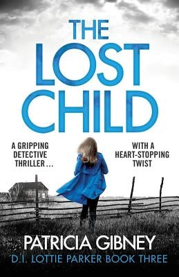 The Lost Child: A Gripping Detective Thriller with a Heart-Stopping Twist by Gibney, Patricia