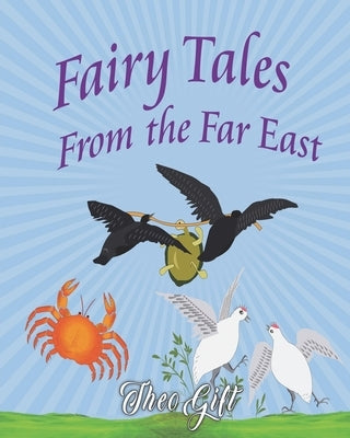 Fairy Tales of the Far East: Adapted from the Birth Stories of Buddha by Gift, Theo H.