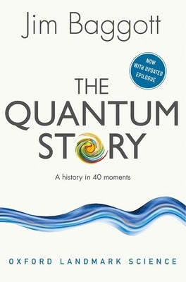 The Quantum Story: A History in 40 Moments Paperback Oxford University Press, USA