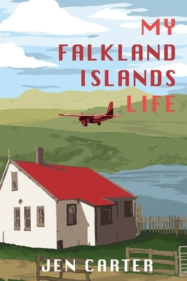 My Falkland Islands Life: One Family's Very British Adventure Paperback Hope Books Ltd
