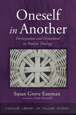 Oneself in Another: Participation and Personhood in Pauline Theology Paperback Cascade Books