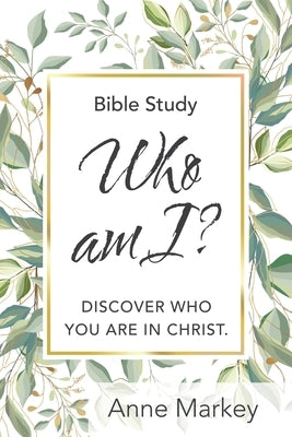 Who Am I?: Discover Who You Are in Christ Paperback WestBow Press