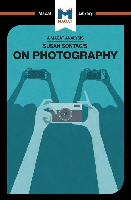 An Analysis of Susan Sontag's on Photography Paperback Macat Library