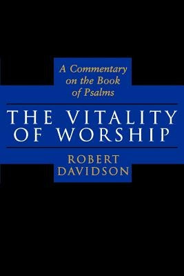 The Vitality of Worship: A Commentary on the Book of Psalms Paperback William B. Eerdmans Publishing Company