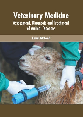 Veterinary Medicine: Assessment, Diagnosis and Treatment of Animal Diseases by McLeod, Kevin