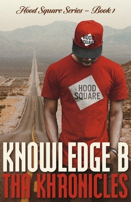 Tha Khronicles: Hood Square Series - Book One Volume 1 by B, Knowledge