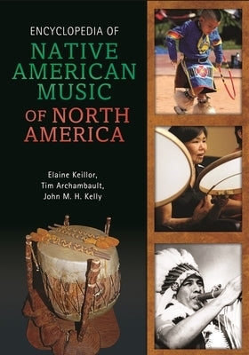 Encyclopedia of Native American Music of North America by Keillor, Elaine