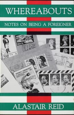 Whereabouts: Notes on Being a Foreigner by Reid, Alastair