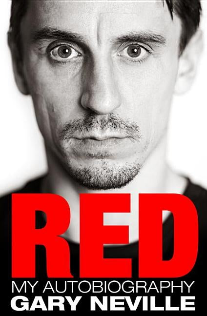 Red: My Autobiography by Neville, Gary
