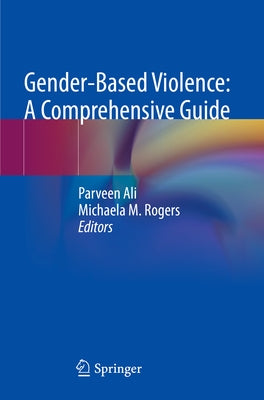 Gender-Based Violence: A Comprehensive Guide by Ali, Parveen