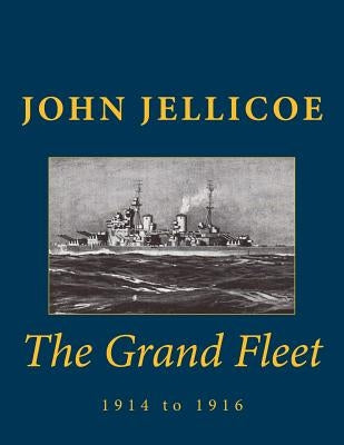 The Grand Fleet: 1914 to 1916 Paperback Createspace Independent Publishing Platform