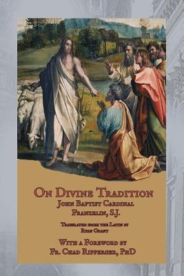 On Divine Tradition: De Divina Traditione Paperback Createspace Independent Publishing Platform