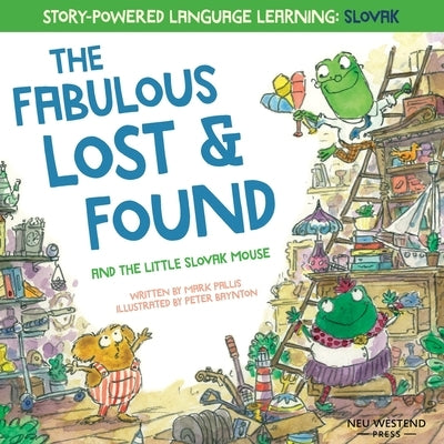 The Fabulous Lost and Found and the little Slovak mouse: heartwarming & fun bilingual English Slovak book for kids by Baynton, Peter