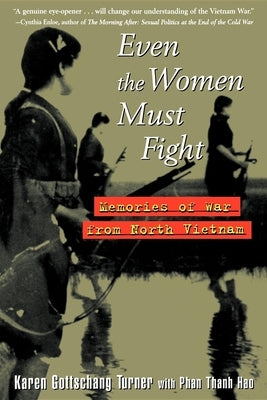 Even the Women Must Fight: Memories of War from North Vietnam Paperback Wiley
