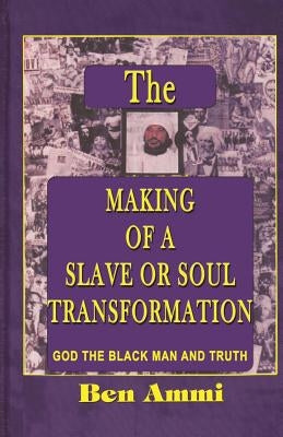 The Making of A Slave Or Soul Transformation Paperback Createspace Independent Publishing Platform