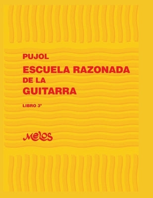Escuela Razonada de la Guitarra: libro 3 by Pujol, Emilio