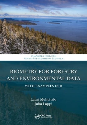 Biometry for Forestry and Environmental Data: With Examples in R by Mehtatalo, Lauri