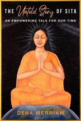 The Untold Story of Sita: An Empowering Tale for Our Time Paperback Sitaram Press