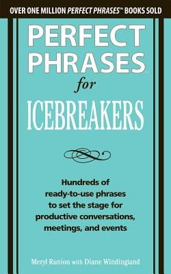 Perfect Phrases for Icebreakers: Hundreds of Ready-To-Use Phrases to Set the Stage for Productive Conversations, Meetings, and Events Paperback McGraw-Hill Companies