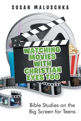 Watching Movies with Christian Eyes Too: Bible Studies on the Big Screen for Teens Paperback Christian Faith
