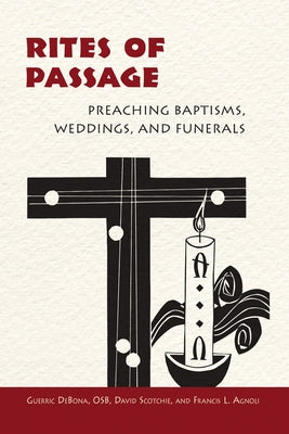 Rites of Passage: Preaching Baptisms, Weddings, and Funerals Paperback Liturgical Press