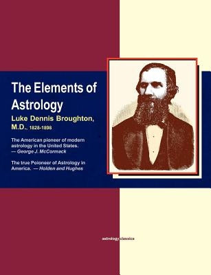 Elements of Astrology by Broughton, M. D. Luke Dennis