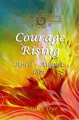 Courage Rising: (# 16 in The Bregdan Chronicles Historical Fiction Romance Series) Paperback Independently Published